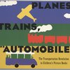 Planes, Trains, and Automobiles Exhibit
